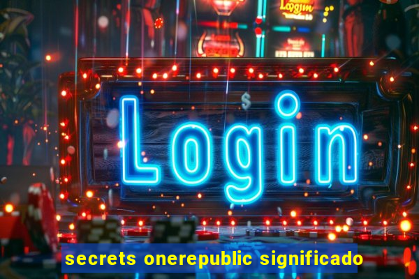 secrets onerepublic significado